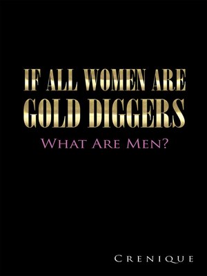 cover image of If All Women Are Gold Diggers